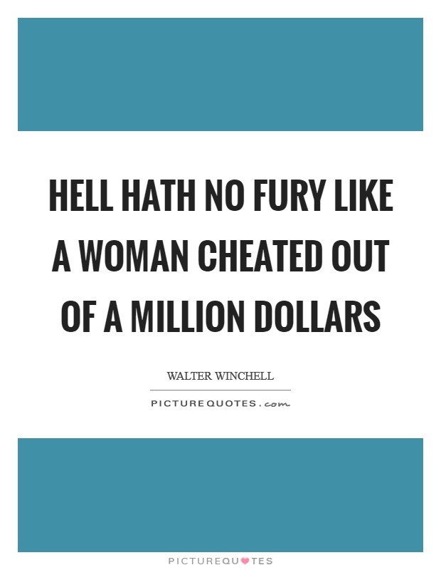 https://triciaextra.com/wp-content/uploads/2020/07/hell-hath-no-fury-like-a-woman-cheated-out-of-a-million-dollars-quote-1-1.jpg